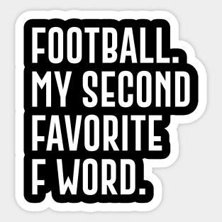 Football My Second Favorite F Word Sticker